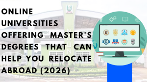 Online Universities Providing Master’s Degrees That Can Help You Relocate Abroad (2026 )